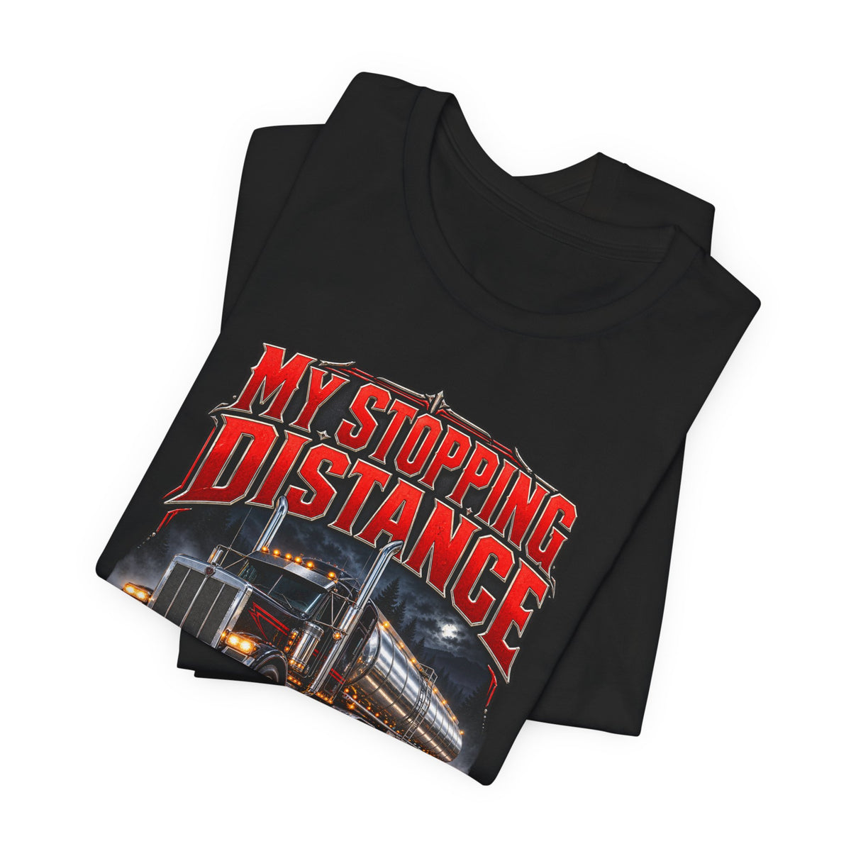 My Stopping Distance Is Longer Than Your Patience — Night Haul Tee
