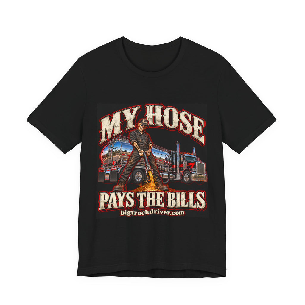 My Hose Pays the Bills Tee