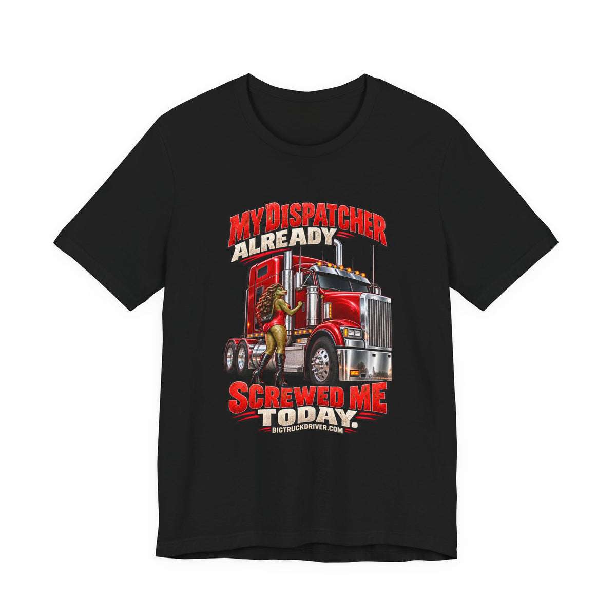 My Dispatcher Already Screwed Me Today Tee