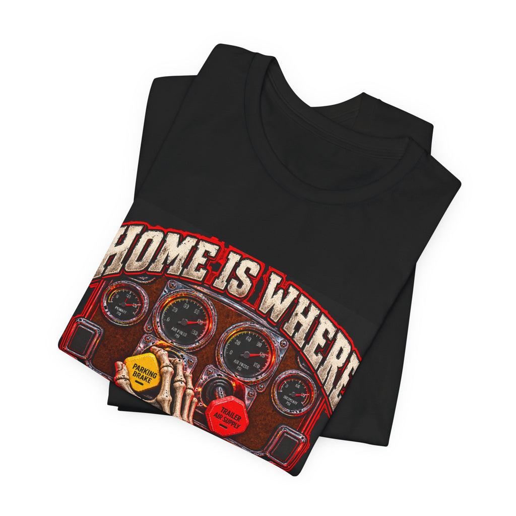 Home Is Where I Pull the Brakes Tee