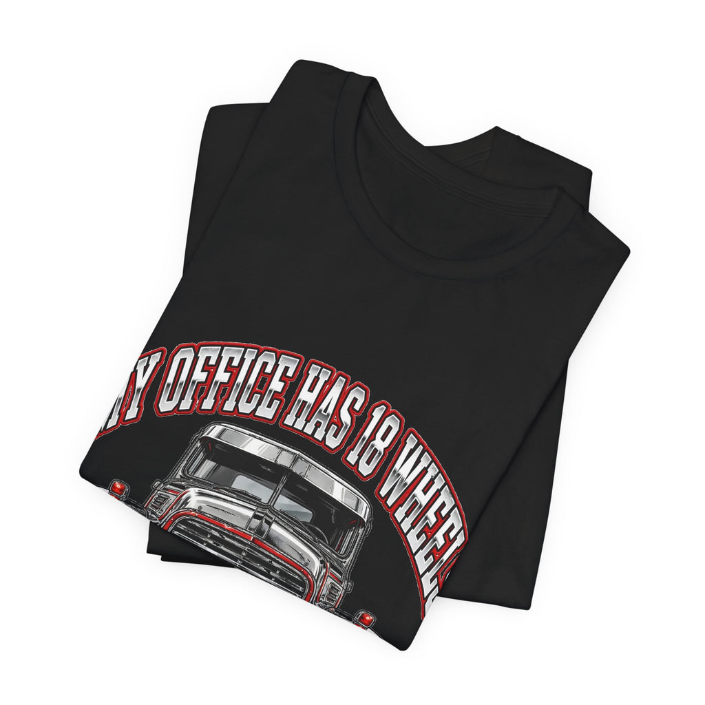 My Office Has 18 Wheels Tee