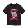 Dispatch Said One More Load I Said Use Protection Tee