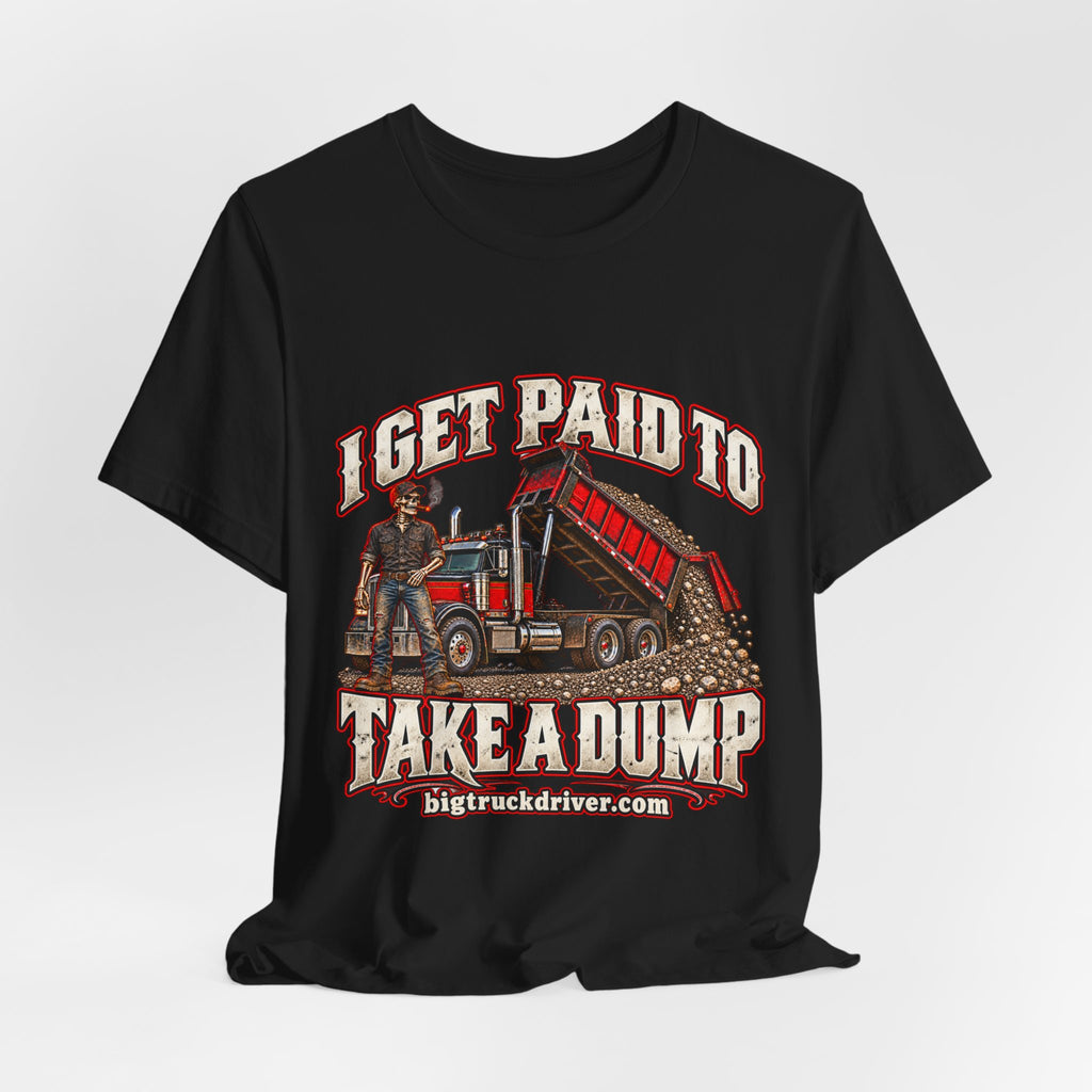 I Get Paid to Take a Dump Tee